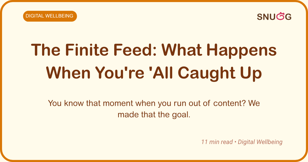 The Finite Feed: What Happens When You're 'All Caught Up'